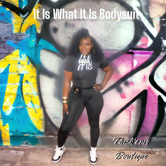 It Is What It Is Bodysuit
